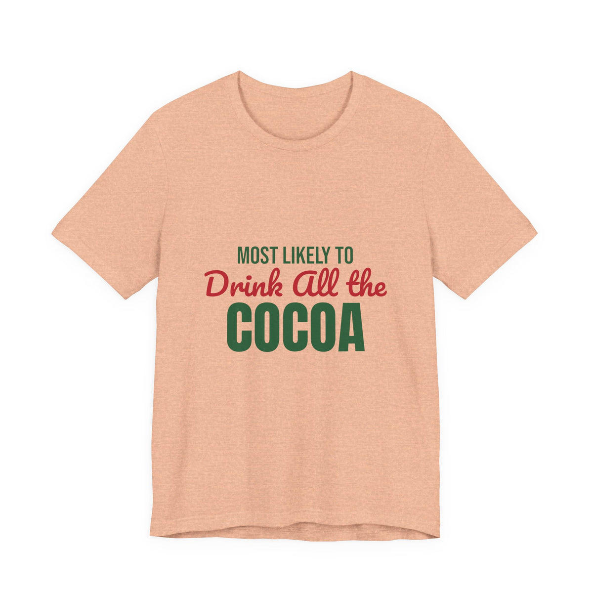 Most Likely to Drink All the Cocoa Shirt, Most Likely to Drink All the Cocoa T-Shirt, Family Christmas