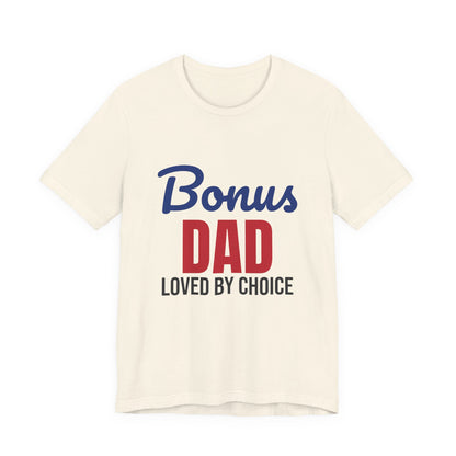 Bonus Dad Loved by Choice Shirt