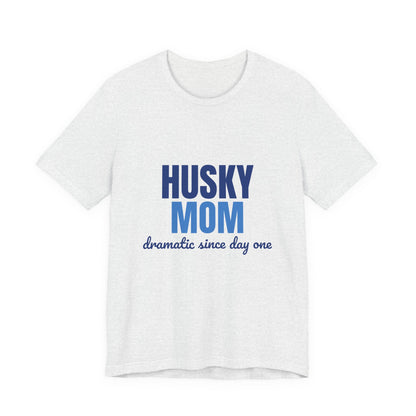 Husky Mom Dramatic Since Day One Shirt, Husky Mom T-Shirt, Husky Lover Gift