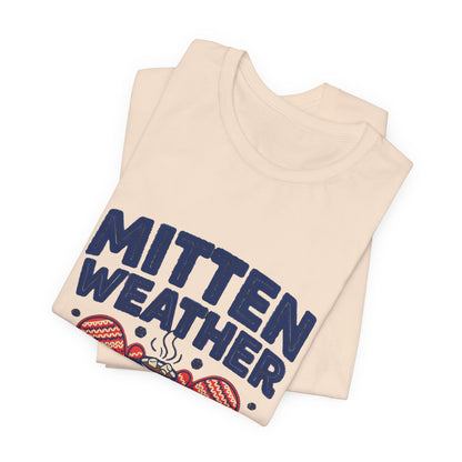 Mitten Weather Hot Cocoa Shirt, Mitten Weather T-Shirt, Cozy Winter Tee
