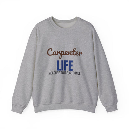 Carpenter Life Measure Twice Cut Once Sweatshirt