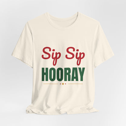 Sip Sip Hooray Shirt, Holiday Party T-Shirt