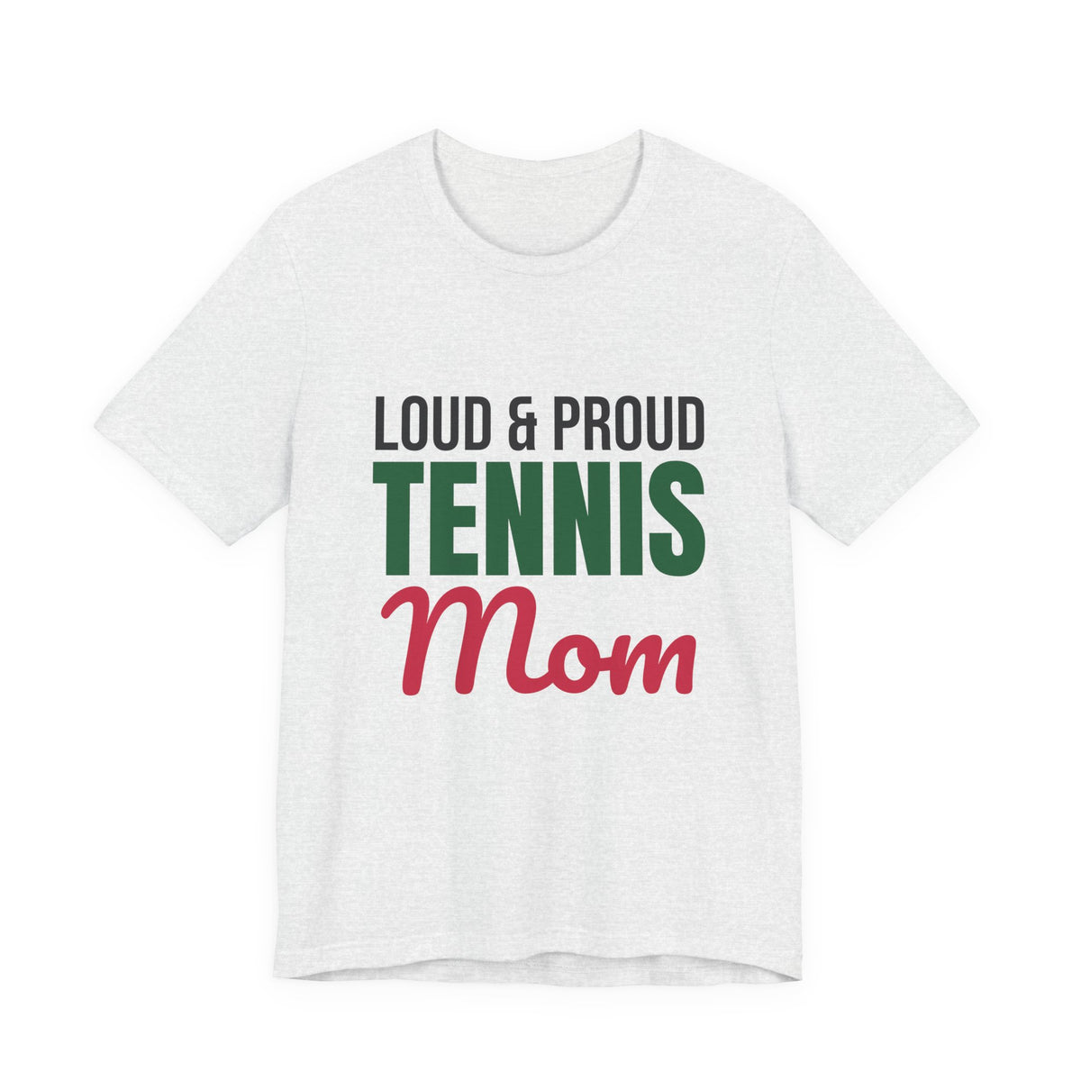 Loud and Proud Tennis Mom Shirt