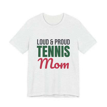 Loud and Proud Tennis Mom Shirt