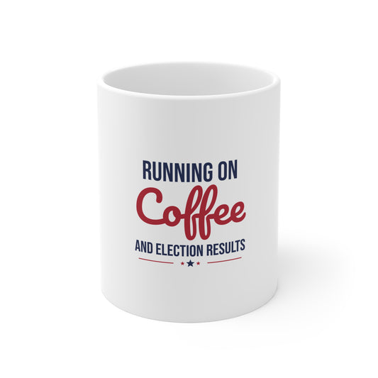 Running on Coffee and Election Results Mug, Election Night Coffee Mug 11oz
