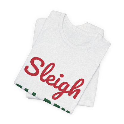 Sleigh All Day Shirt, Funny Christmas T-Shirt, Holiday Pun Tee