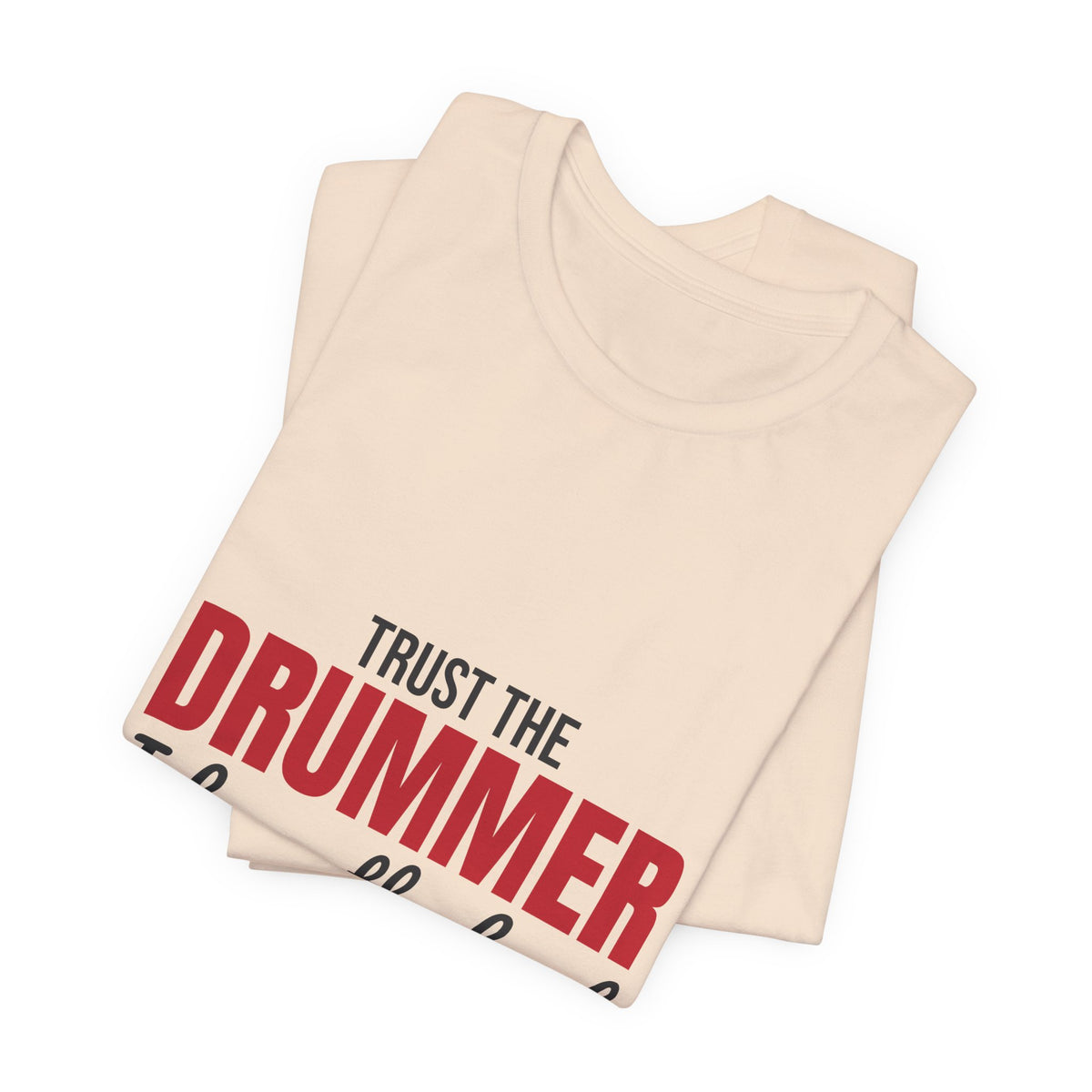 Trust the Drummer I Keep the Beat Shirt, Trust the Drummer T-Shirt, Drummer Gift