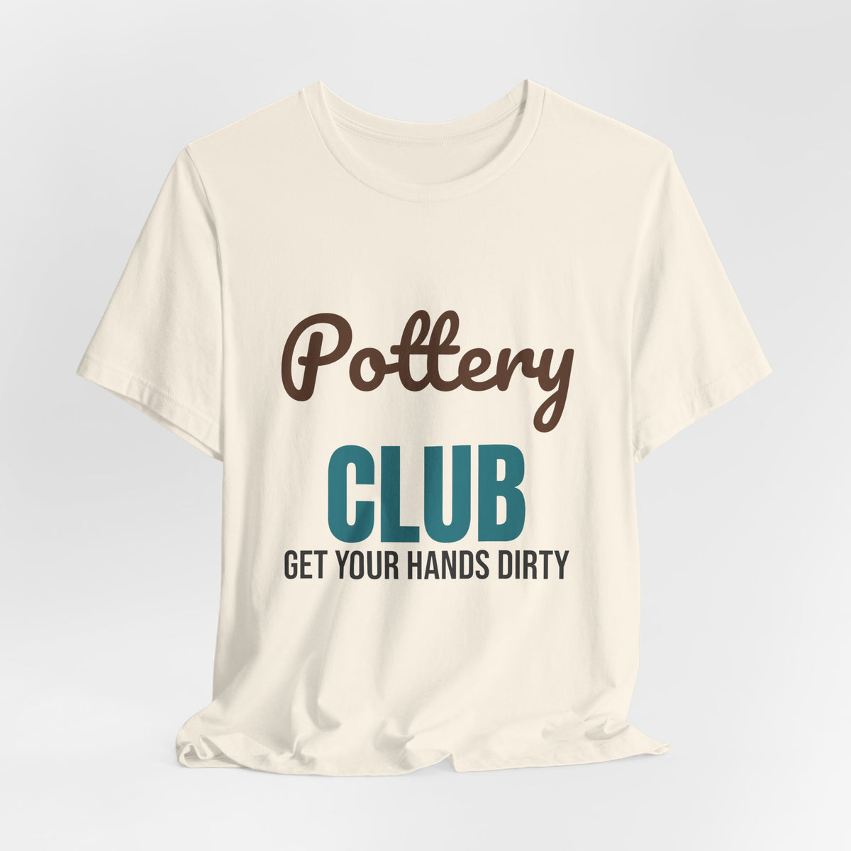 Pottery Club Get Your Hands Dirty Shirt, Pottery Club T-Shirt, Potter Gift