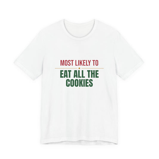Most Likely To Eat All The Cookies Shirt