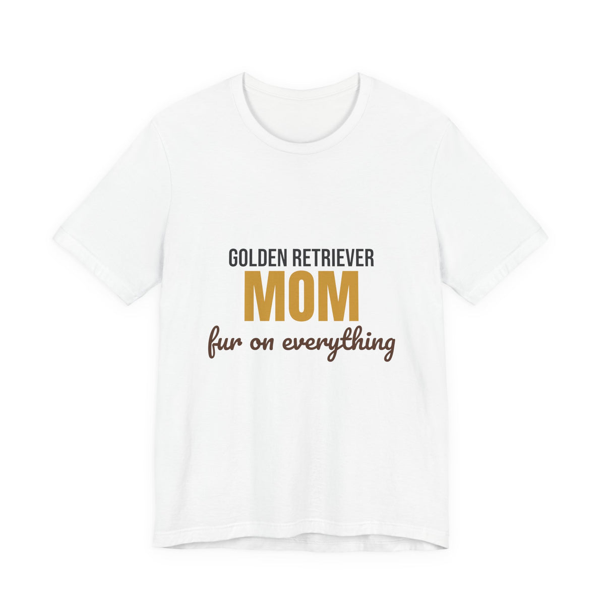 Golden Retriever Mom Fur On Everything Shirt, Golden Retriever Mom T-Shirt, Golden Retriever Lover Gift