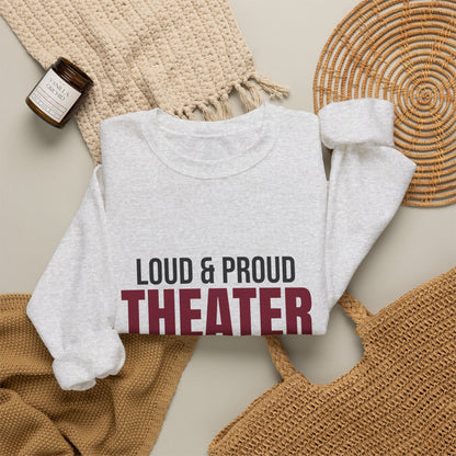Loud and Proud Theater Mom Sweatshirt, Theater Mom Crewneck