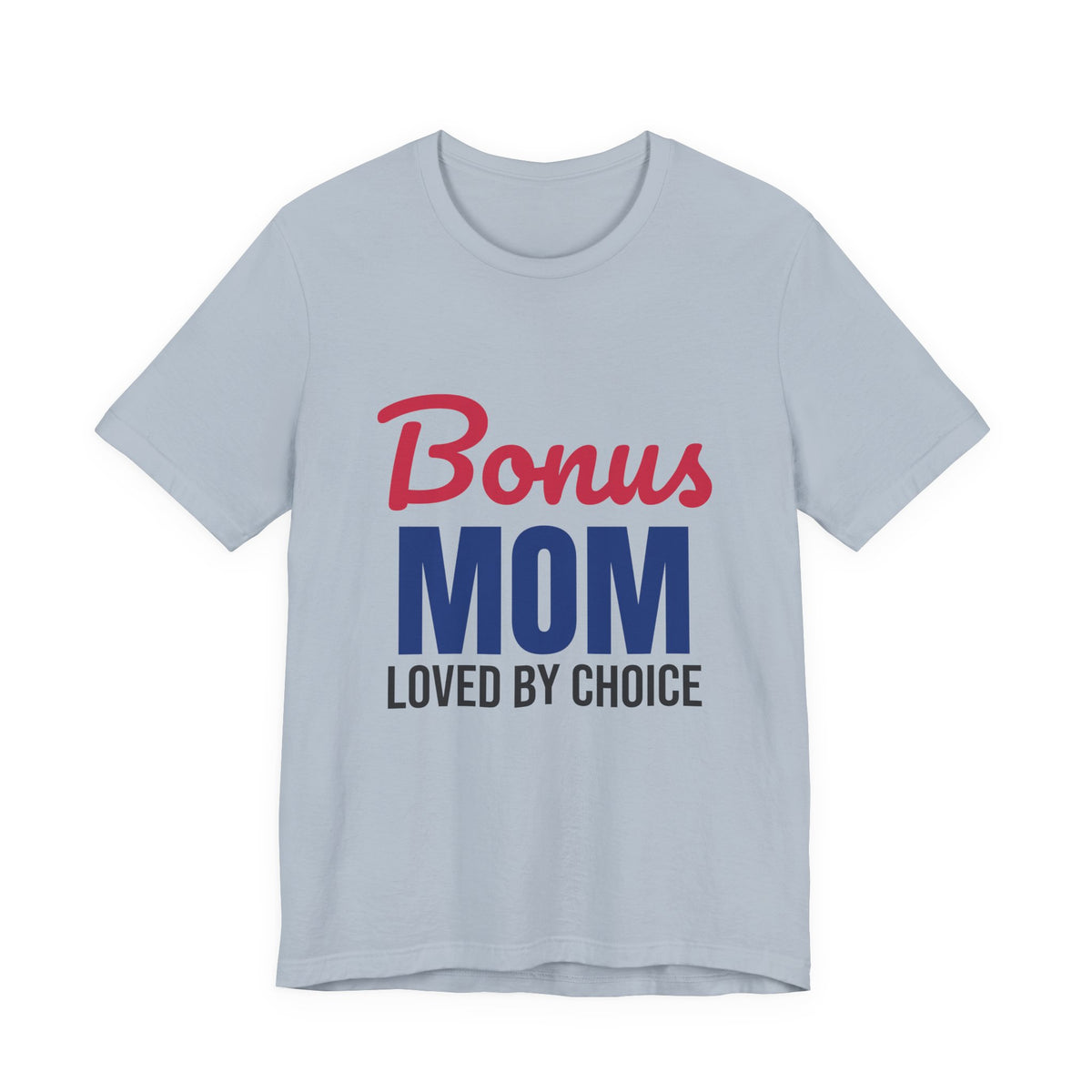 Bonus Mom Loved by Choice Shirt, Bonus Mom T-Shirt, Stepmom Gift