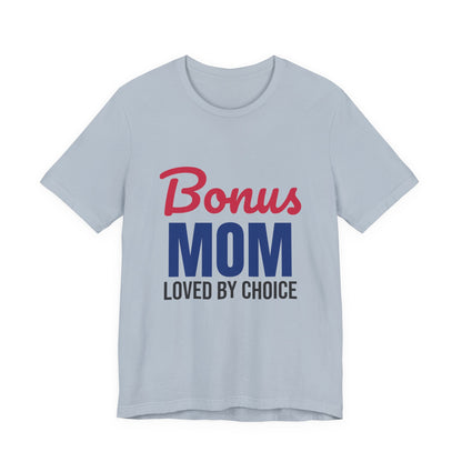 Bonus Mom Loved by Choice Shirt, Bonus Mom T-Shirt, Stepmom Gift