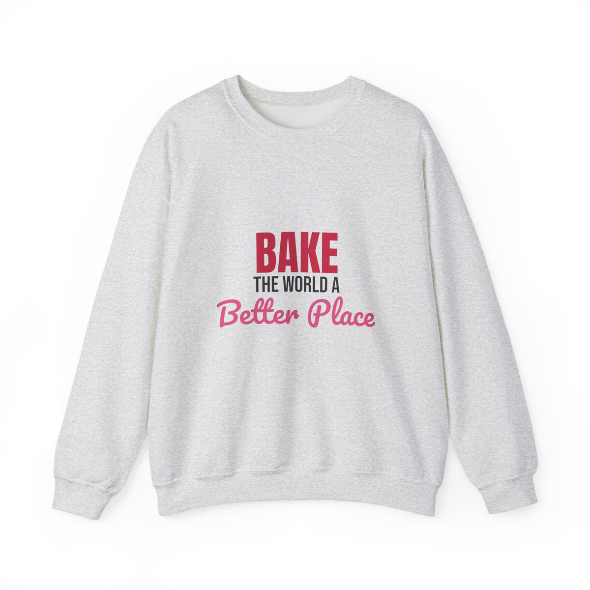 Bake the World a Better Place Sweatshirt