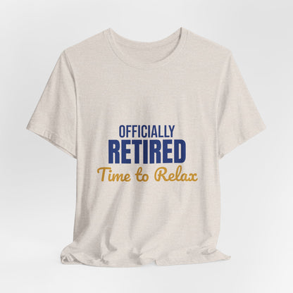 Officially Retired Time to Relax Shirt, Retirement T-Shirt, Retirement Gift