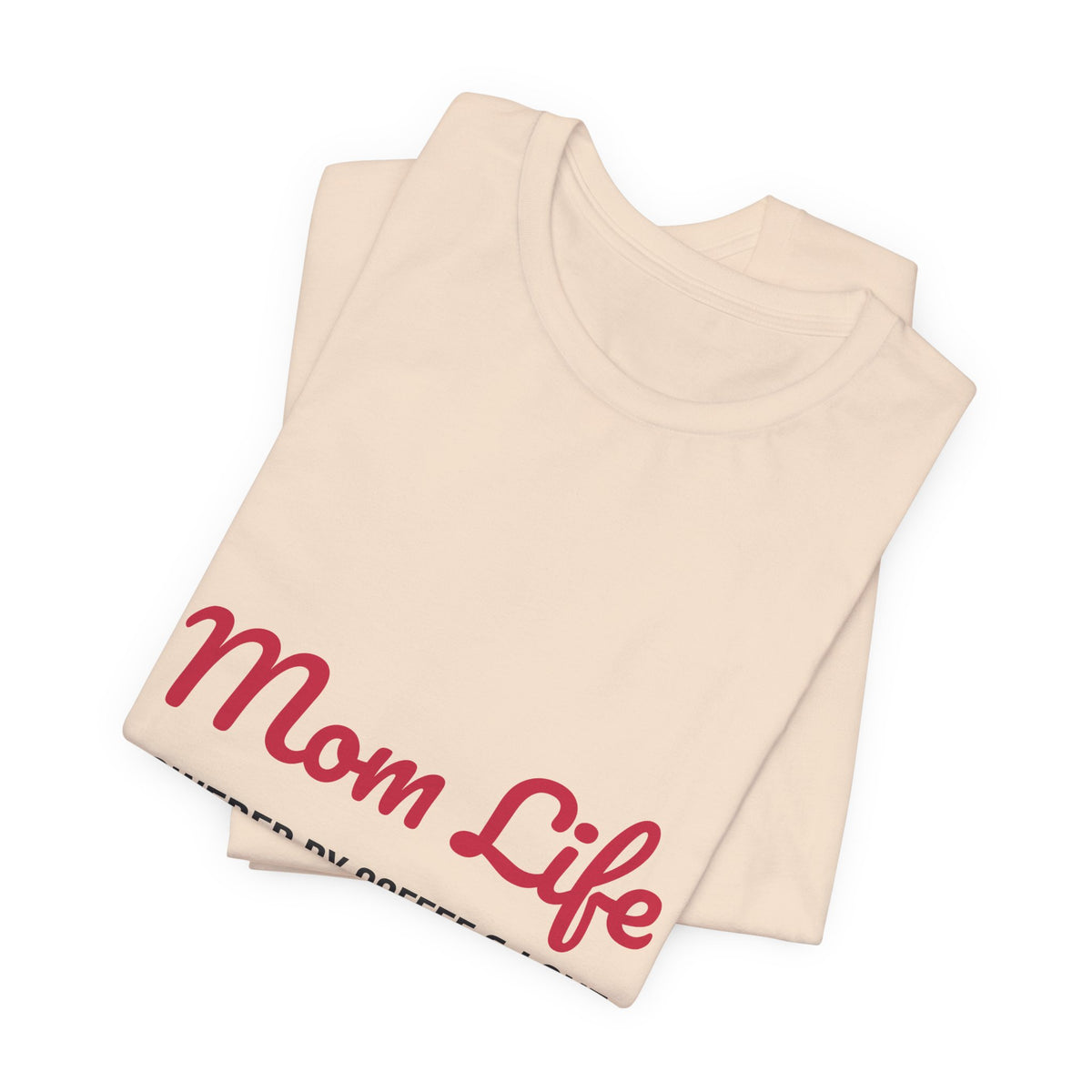 Mom Life Powered by Coffee and Love Shirt, Mom Life T-Shirt, Gift for Mom