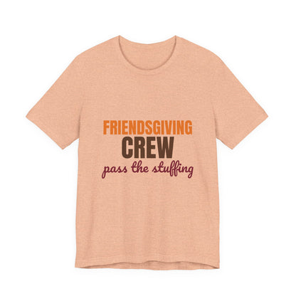 Friendsgiving Crew Pass the Stuffing Shirt, Friendsgiving Crew T-Shirt, Matching Friendsgiving Shirts