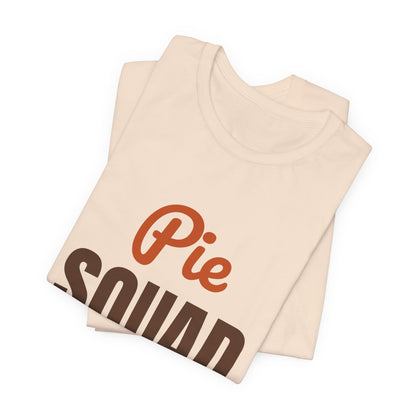 Pie Squad Shirt, Thanksgiving T-Shirt, Funny Thanksgiving Dessert Tee