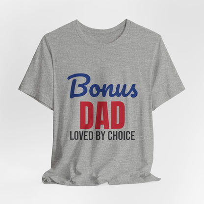 Bonus Dad Loved by Choice Shirt, Bonus Dad T-Shirt, Stepdad Gift
