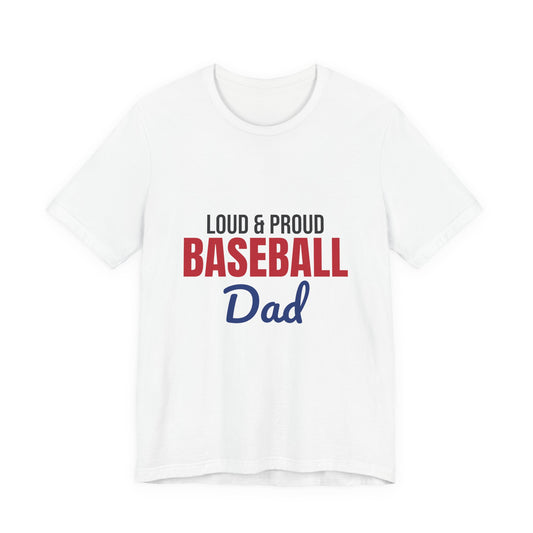 Loud and Proud Baseball Dad Shirt