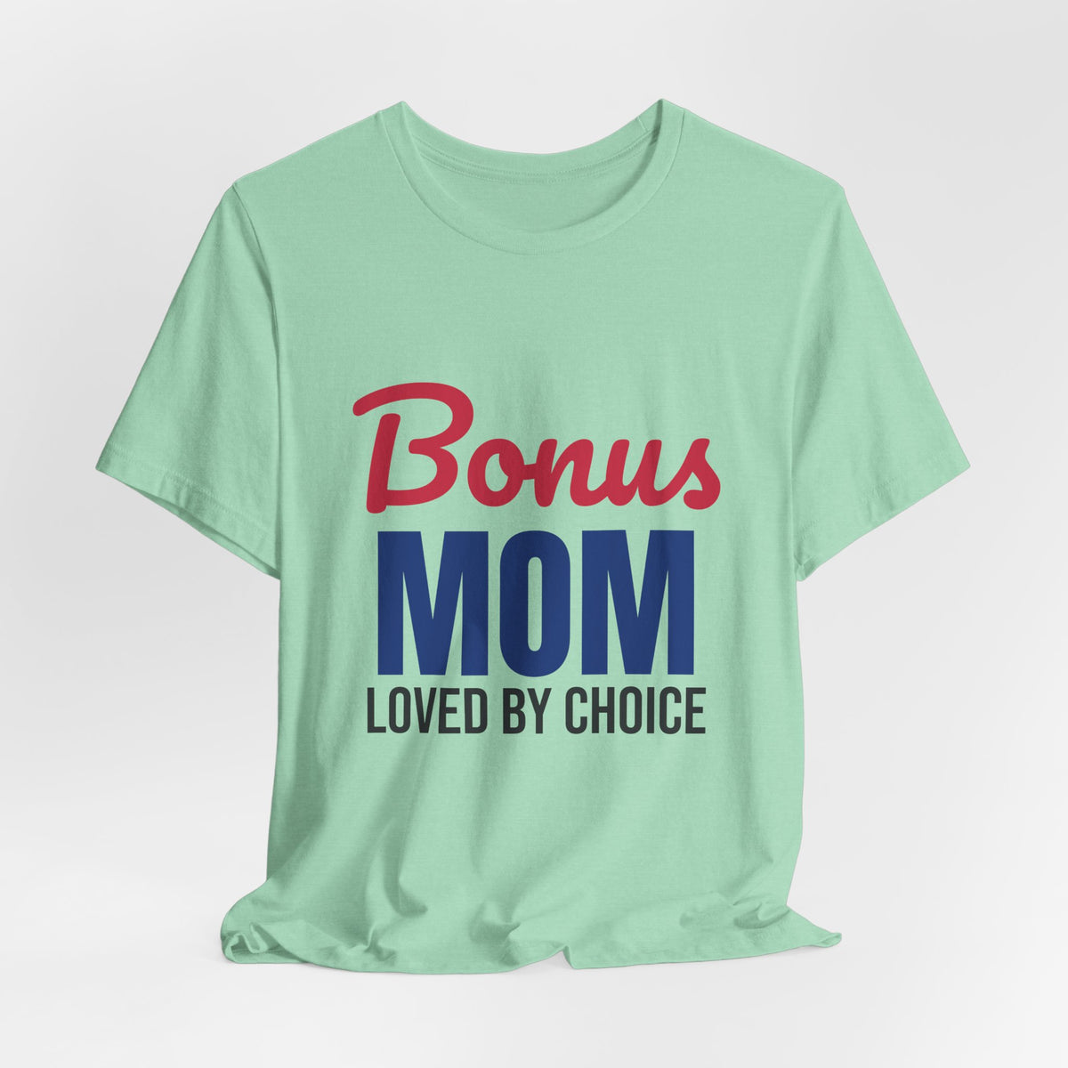 Bonus Mom Loved by Choice Shirt, Bonus Mom T-Shirt, Stepmom Gift