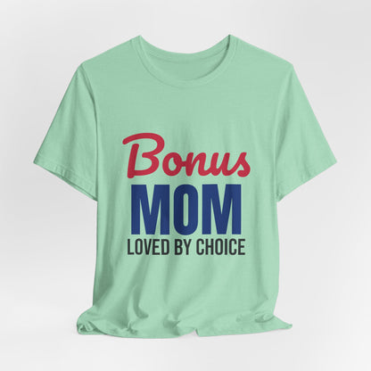 Bonus Mom Loved by Choice Shirt, Bonus Mom T-Shirt, Stepmom Gift