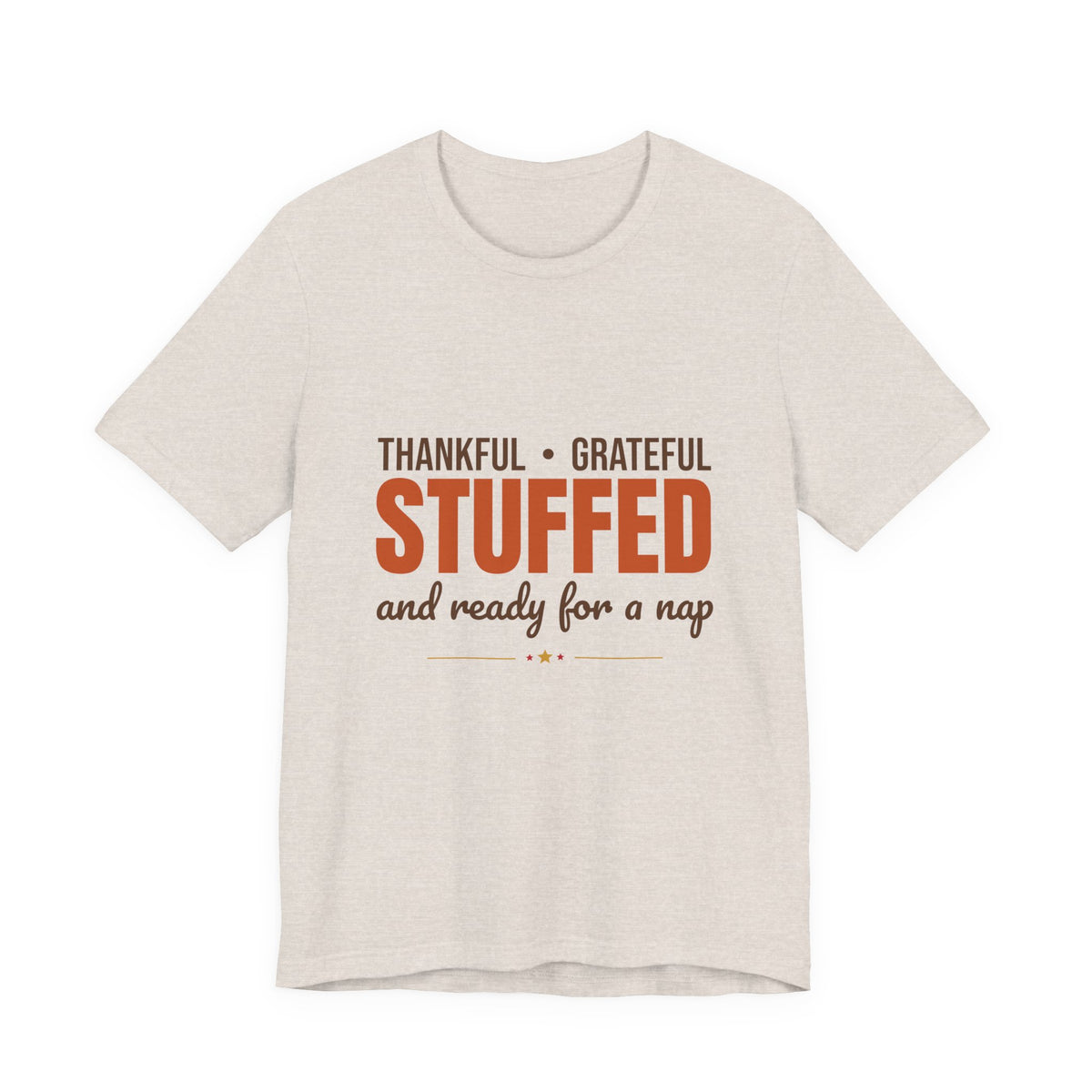 Thankful Grateful Stuffed and Ready for a Nap Shirt, Funny Thanksgiving T-Shirt, Funny Thanksgiving Gift
