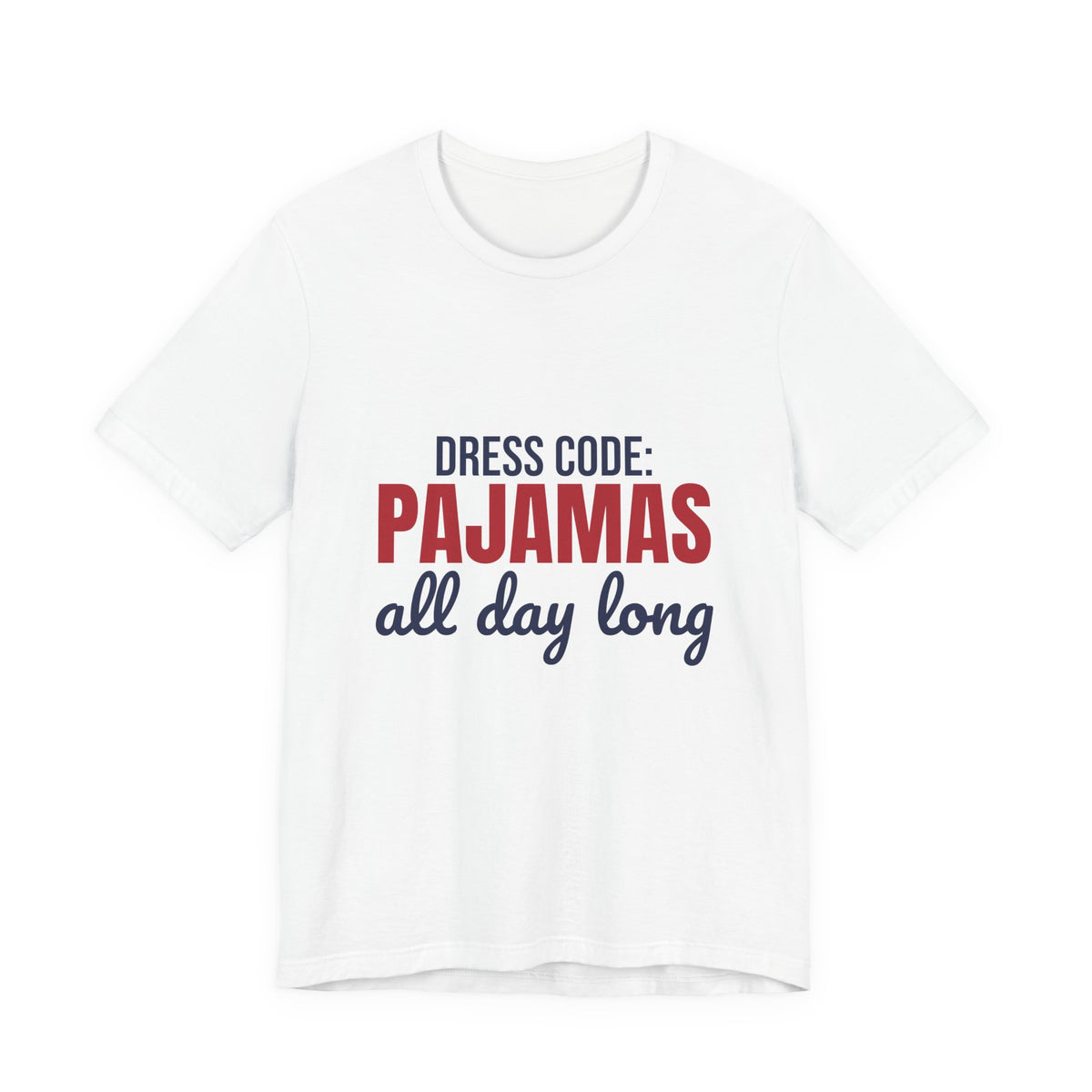 Dress Code Pajamas All Day Long Shirt, Pajama Day T-Shirt, Pajama Day Gift