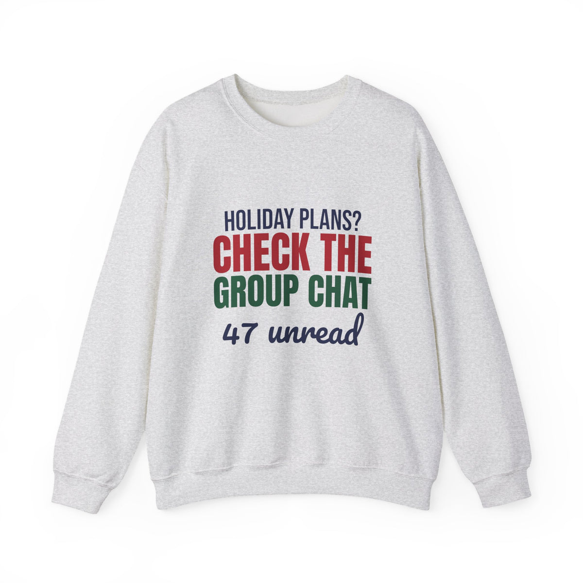 Holiday Plans Check the Group Chat 47 Unread Sweatshirt, Funny Family Holiday Crewneck Sweatshirt