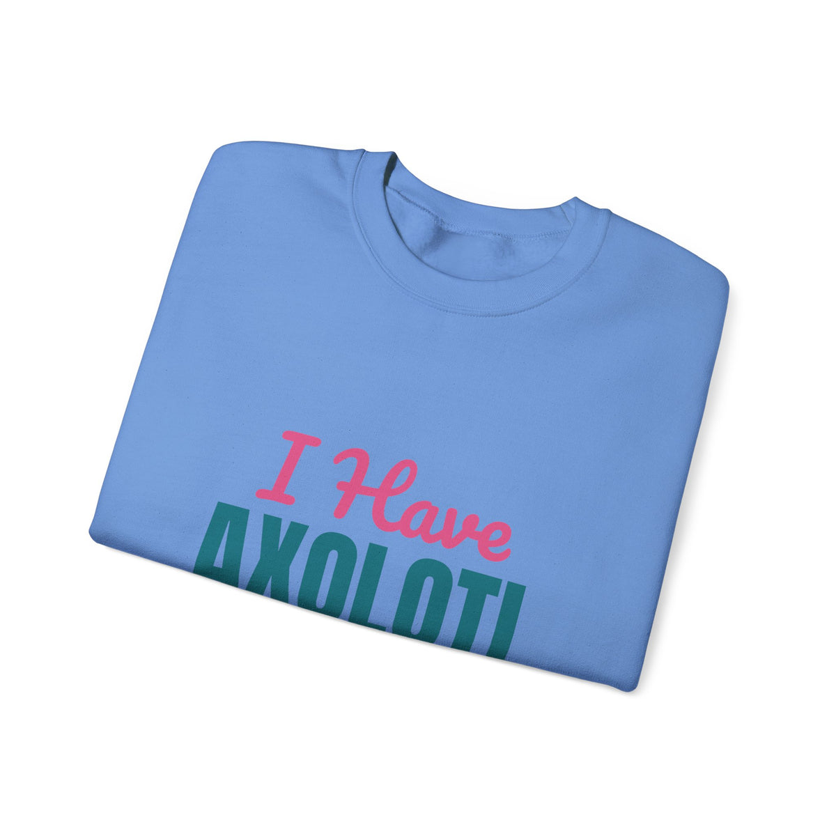 I Have Axolotl Questions Sweatshirt, Axolotl Questions Crewneck Sweatshirt