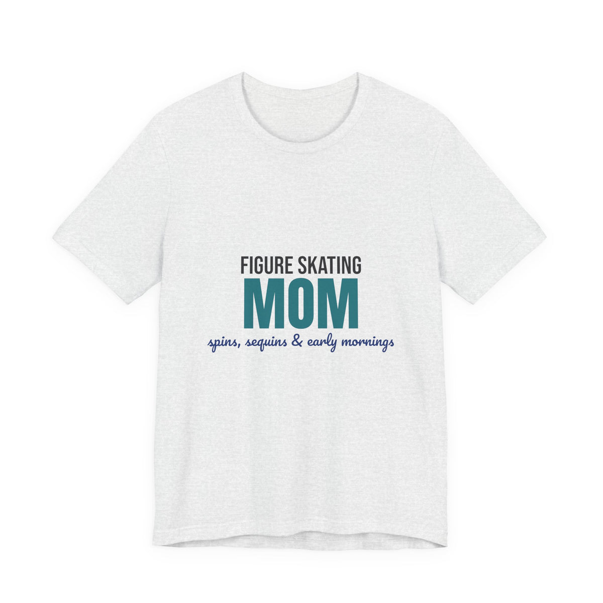 Figure Skating Mom Spins Sequins and Early Mornings Shirt, Figure Skating Mom T-Shirt, Skater Mom Gift