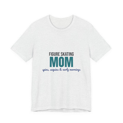 Figure Skating Mom Spins Sequins and Early Mornings Shirt, Figure Skating Mom T-Shirt, Skater Mom Gift