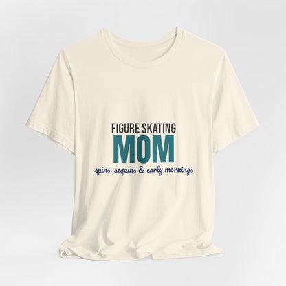 Figure Skating Mom Spins Sequins and Early Mornings Shirt, Figure Skating Mom T-Shirt, Skater Mom Gift