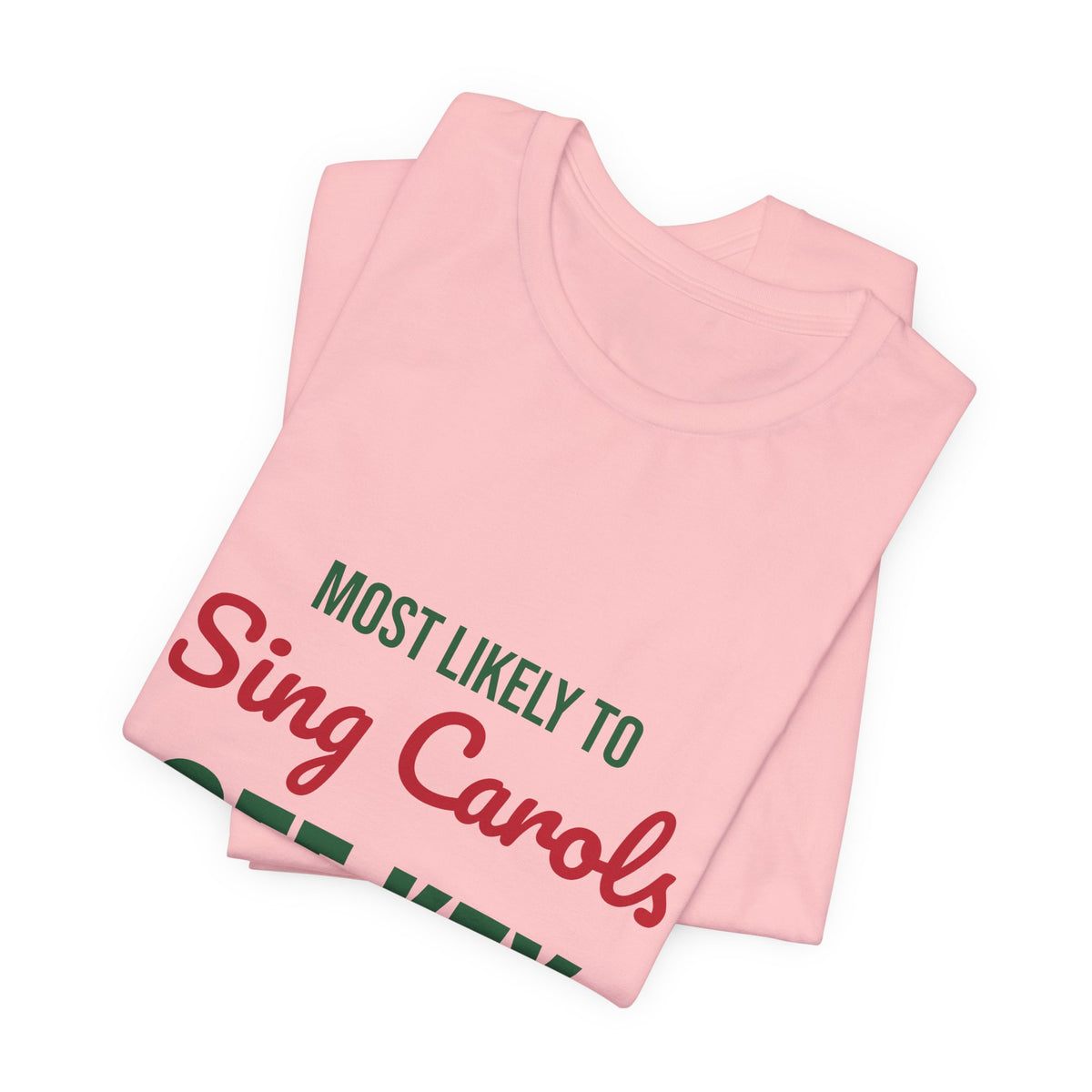 Most Likely to Sing Carols Off Key Shirt, Most Likely to Sing Carols Off Key T-Shirt, Family Christmas