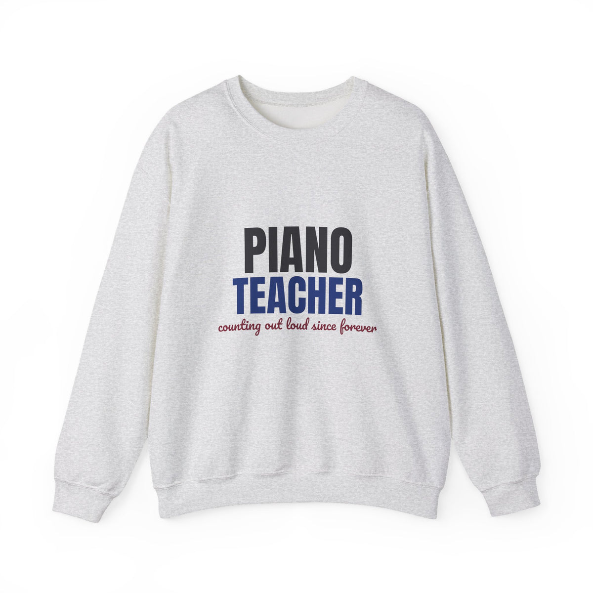 Piano Teacher Counting Out Loud Since Forever Sweatshirt, Piano Teacher Crewneck Sweatshirt