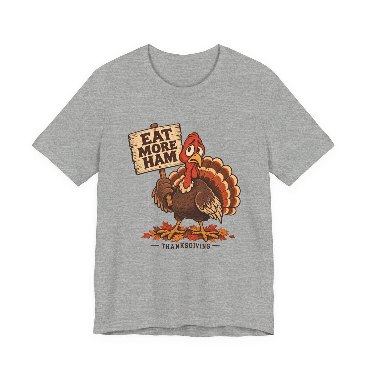 Eat More Ham Turkey Sign Funny Thanksgiving Shirt, Funny Turkey T-Shirt, Funny Turkey Gift