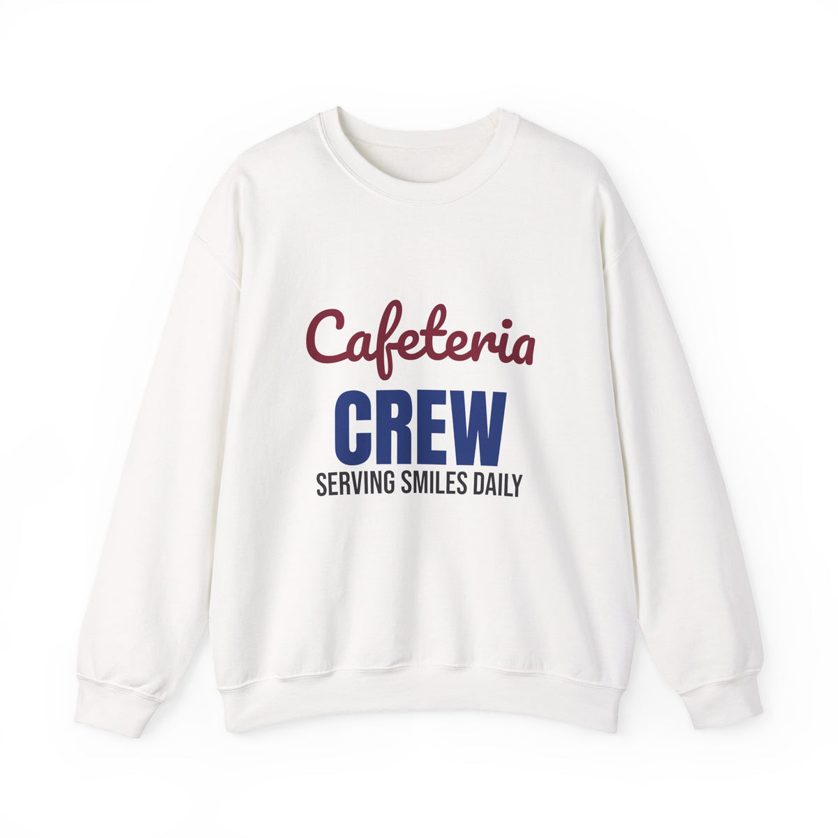 Cafeteria Crew Serving Smiles Daily Sweatshirt