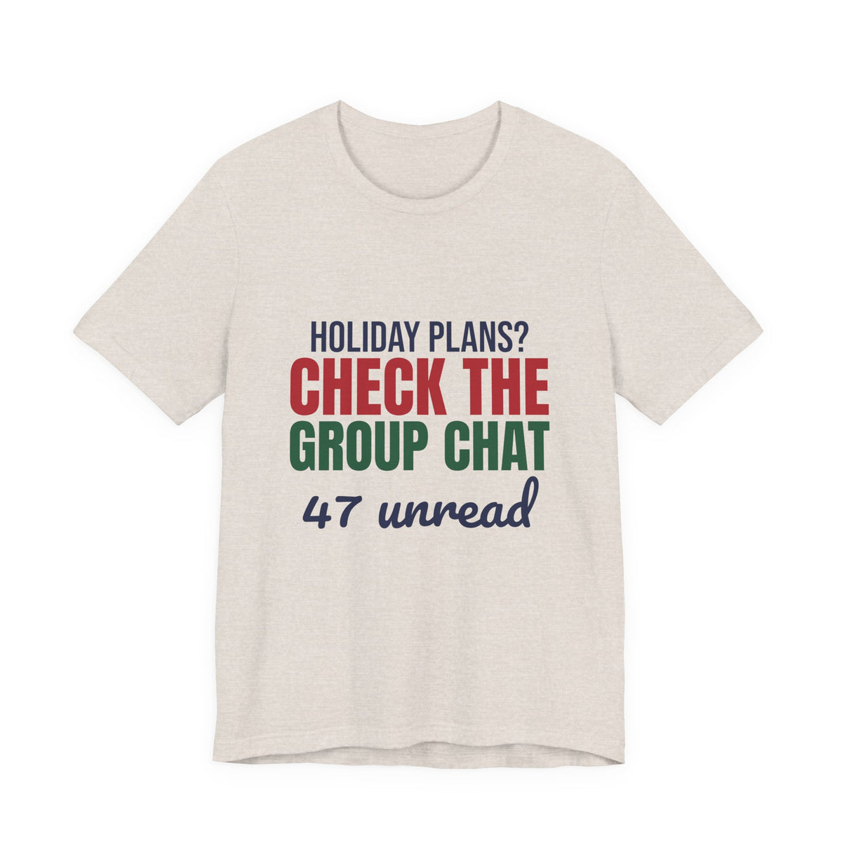 Holiday Plans Check the Group Chat 47 Unread Shirt, Funny Family Holiday T-Shirt, Funny Family Holiday Gift