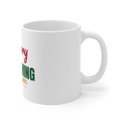 Merry Everything and Happy Always Mug, Holiday Coffee Mug 11oz