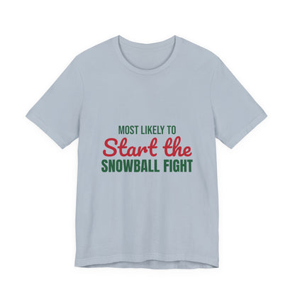 Most Likely to Start the Snowball Fight Shirt, Most Likely to Start the Snowball Fight T-Shirt, Family Christmas