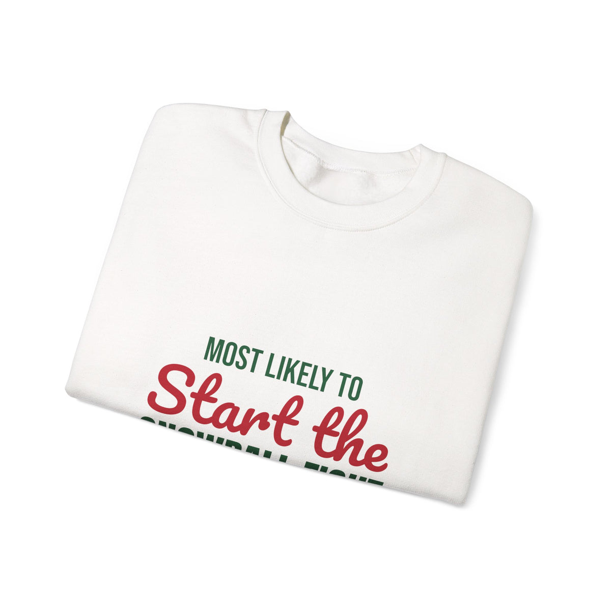 Most Likely to Start the Snowball Fight Sweatshirt, Most Likely to Start the Snowball Fight Christmas Sweatshirt