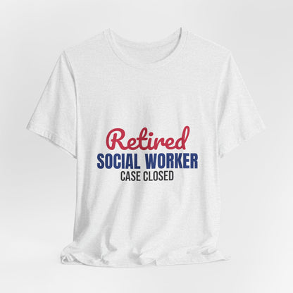 Retired Social Worker Case Closed Shirt, Social Worker Retirement T-Shirt, Retired Social Worker Gift