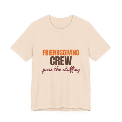 Friendsgiving Crew Pass the Stuffing Shirt, Friendsgiving Crew T-Shirt, Matching Friendsgiving Shirts