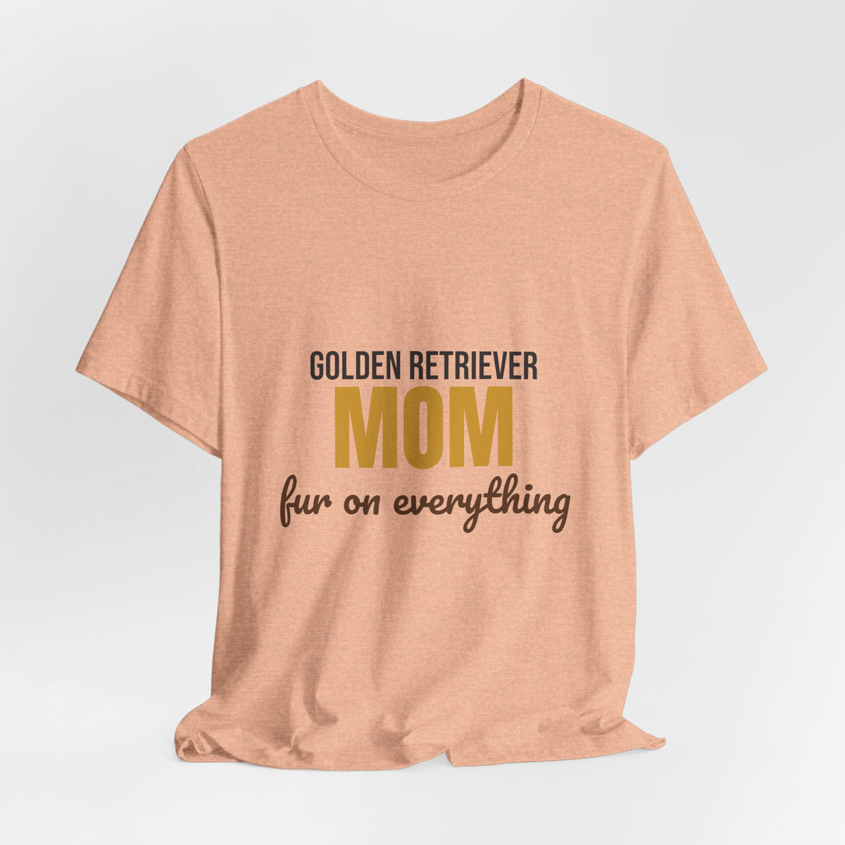 Golden Retriever Mom Fur On Everything Shirt, Golden Retriever Mom T-Shirt, Golden Retriever Lover Gift