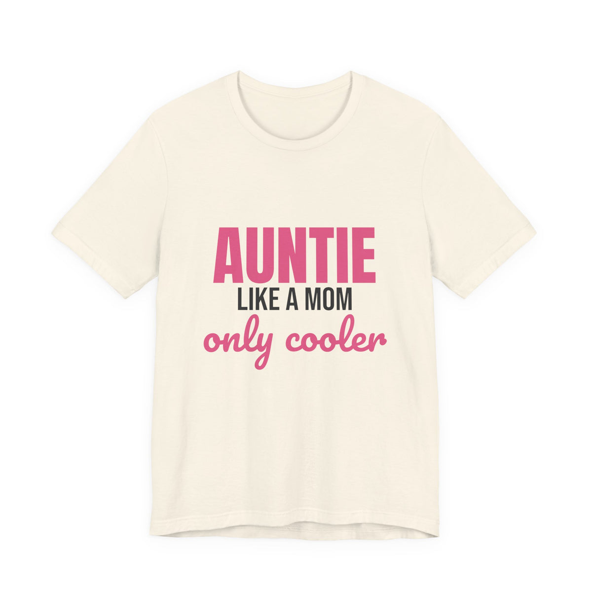 Auntie Like a Mom Only Cooler Shirt, Funny Auntie T-Shirt, Auntie Gift