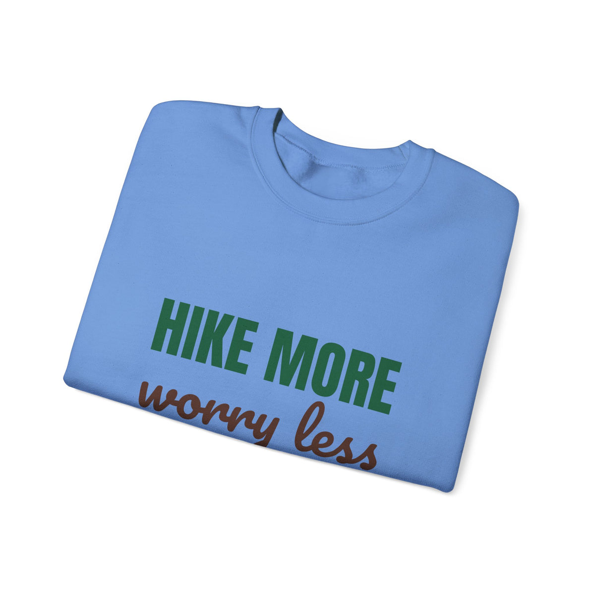 Hike More Worry Less Sweatshirt, Hike More Worry Less Crewneck Sweatshirt