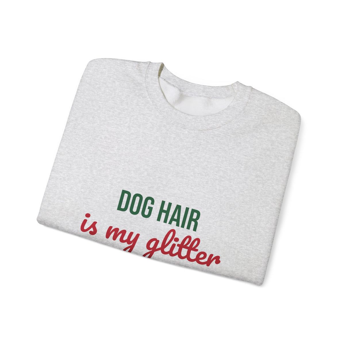 Dog Hair Is My Glitter Sweatshirt, Funny Dog Lover Crewneck, Dog Mom Gift