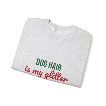 Dog Hair Is My Glitter Sweatshirt, Funny Dog Lover Crewneck, Dog Mom Gift