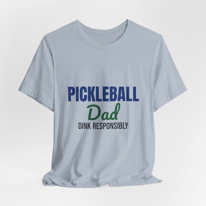 Pickleball Dad Dink Responsibly Shirt, Pickleball Dad T-Shirt, Pickleball Gift