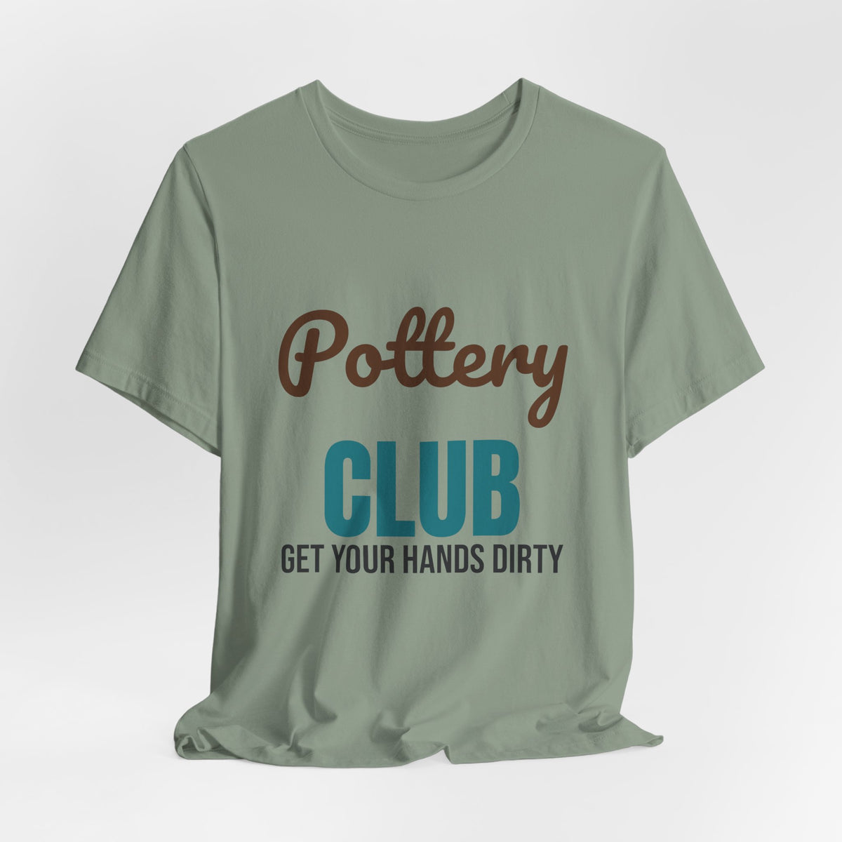 Pottery Club Get Your Hands Dirty Shirt, Pottery Club T-Shirt, Potter Gift
